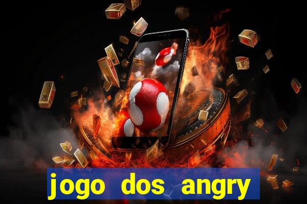 jogo dos angry birds rio